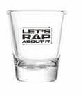 Let's Rap About It 1.75oz Shot Glass